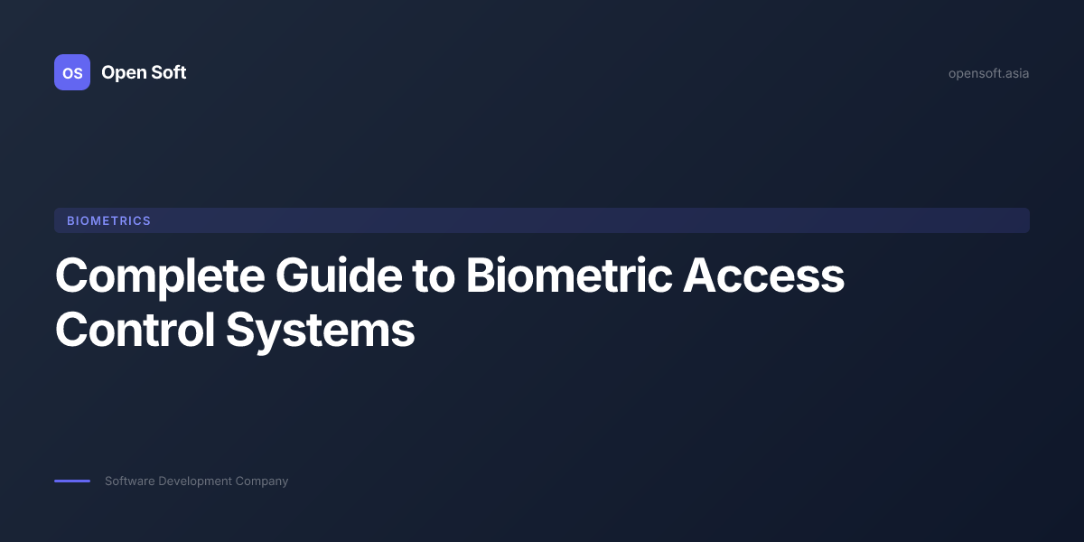 Complete Guide to Biometric Access Control Systems — Open Soft Blog ...