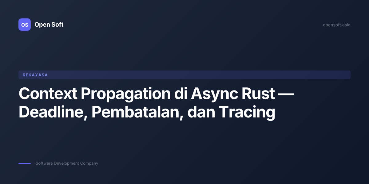 Context Propagation di Async Rust — Deadline, Pembatalan, dan Tracing ...