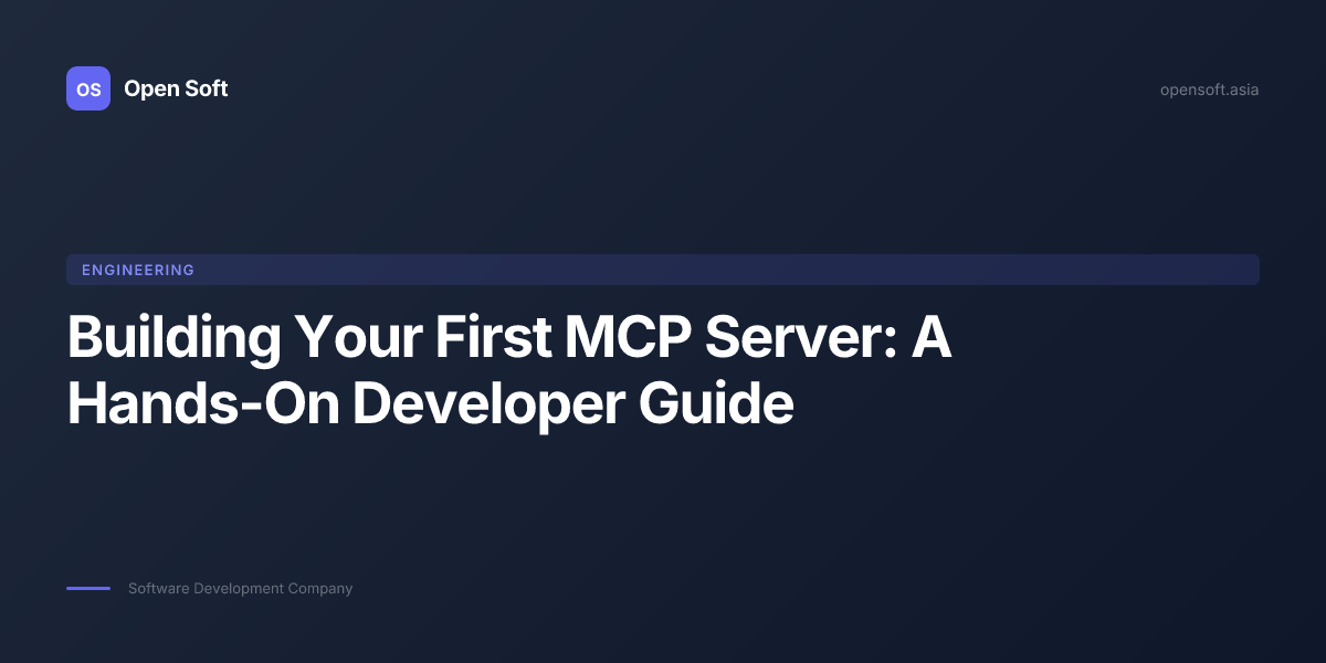 Building Your First MCP Server: A Hands-On Developer Guide — Open Soft ...